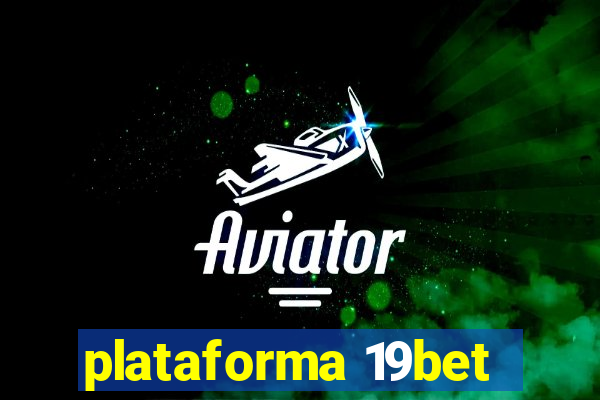 plataforma 19bet